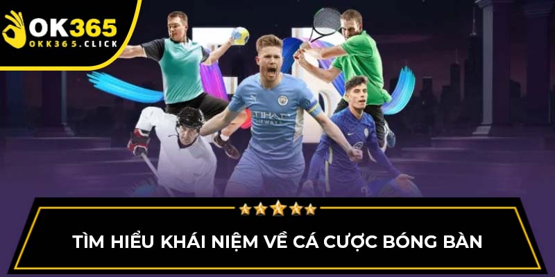 Tìm hiểu khái niệm về cá cược bóng bàn