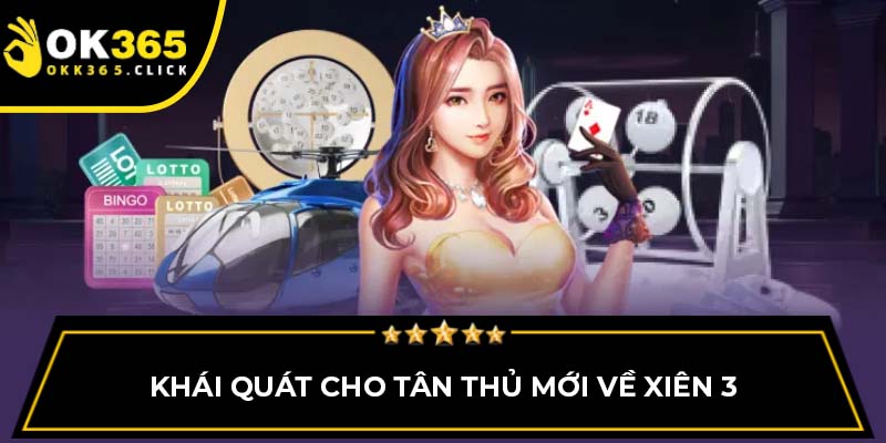 Khái quát cho tân thủ mới về xiên 3