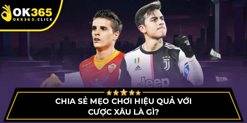 Chia sẻ mẹo chơi hiệu quả với cược xâu là gì?