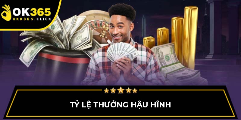 Tỷ lệ thưởng hậu hĩnh