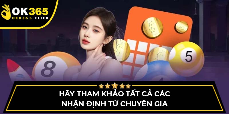 Hãy tham khảo tất cả các nhận định từ chuyên gia