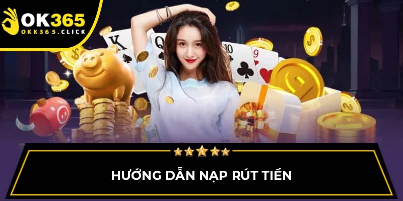 Hướng dẫn nạp rút tiền